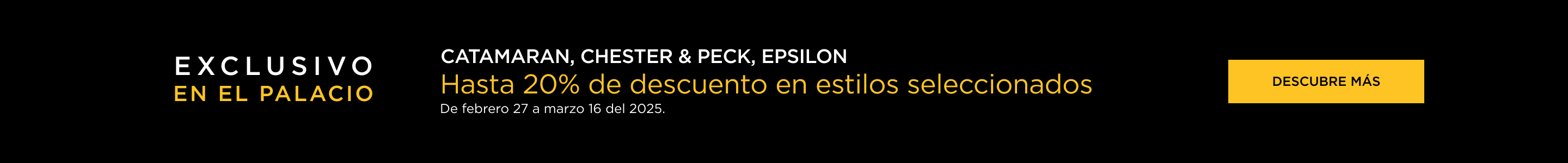 Exclusivo en el Palacio, CATAMARAN, CHESTER & PECK, EPSILON, hasta 20 % de descuento en estilos seleccionados, febrero 27 a marzo 16 2025