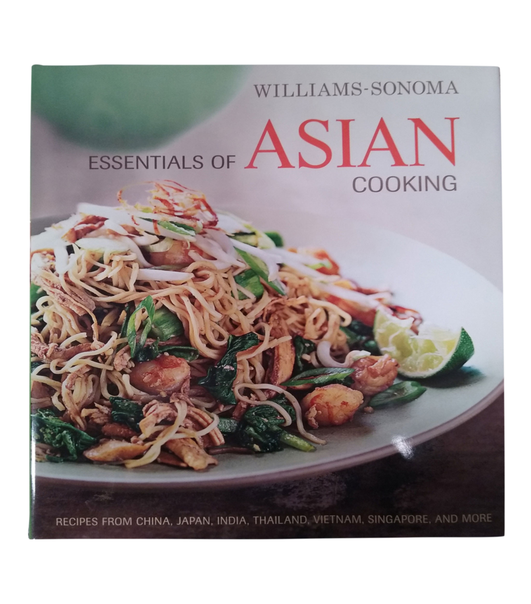 Williams-Sonoma Essentials of Asian Cooking: Recipes from China, Japan,  India, Thailand, Vietnam, Singapore, a nd More