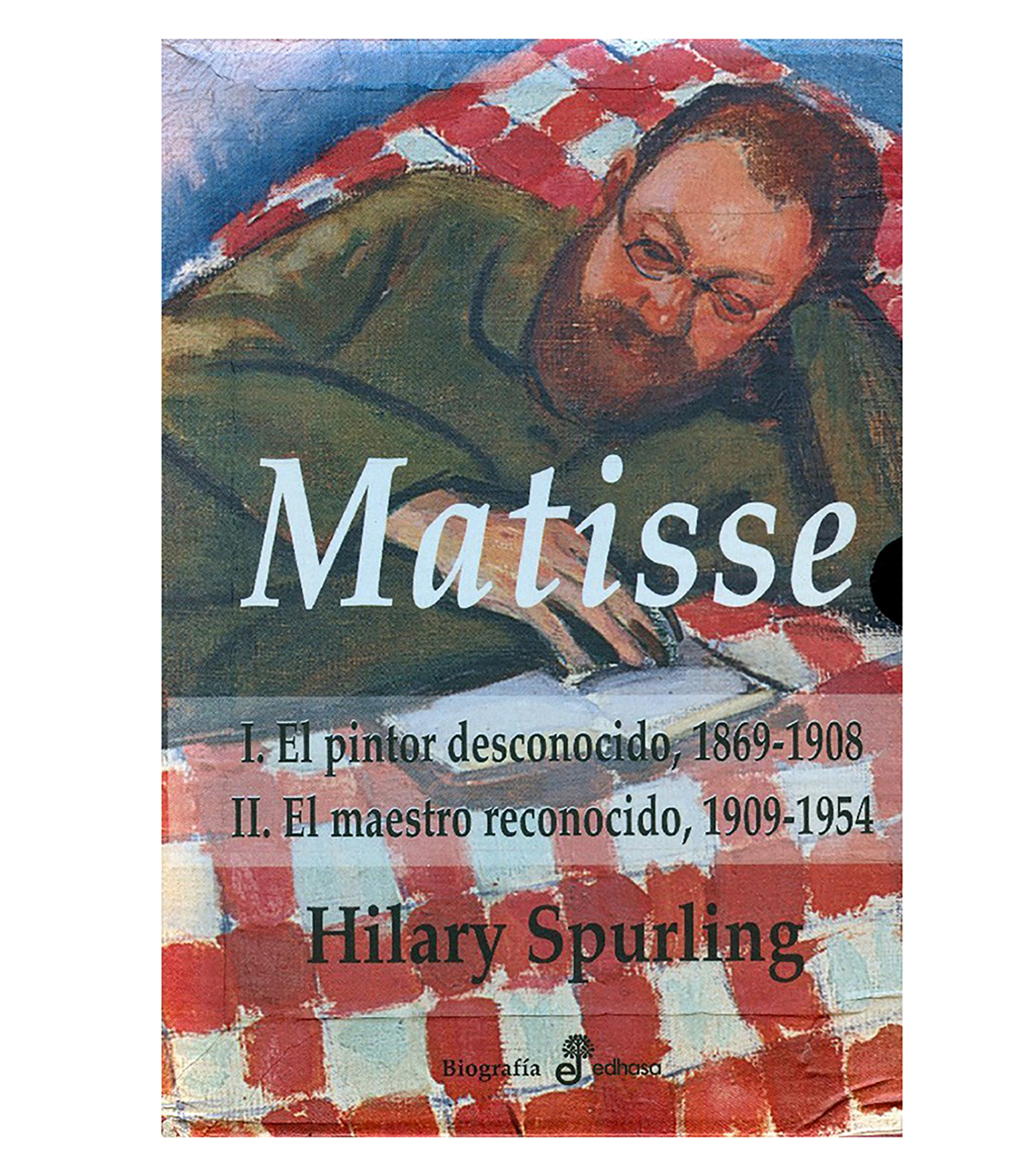 Hilary Spurling Matisse I El Pintor Desconocido 1869 1908 II El